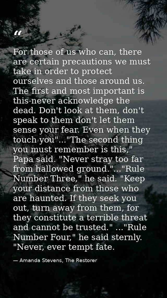 For those of us who can, there are certain precautions we must take in order to protect ourselves and those around us. T — Amanda Stevens, The Restorer