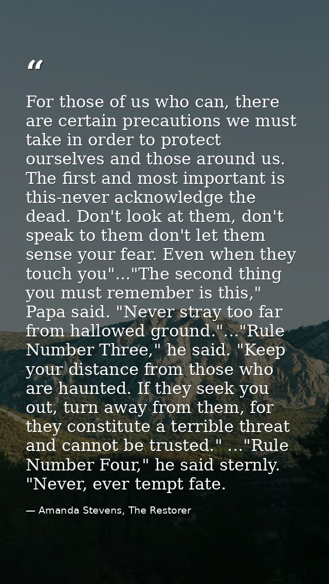 For those of us who can, there are certain precautions we must take in order to protect ourselves and those around us. T — Amanda Stevens, The Restorer