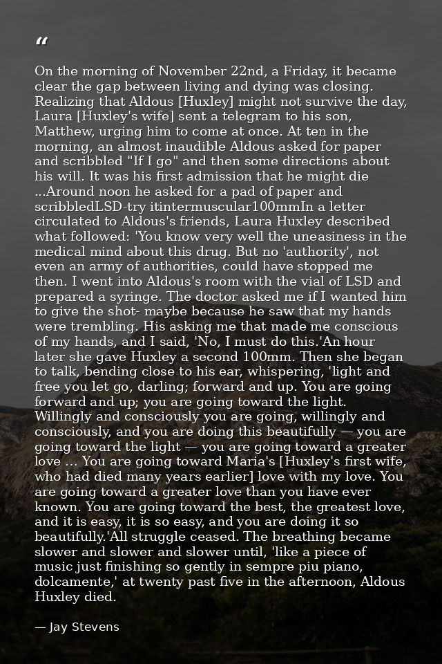 On the morning of November 22nd, a Friday, it became clear the gap between living and dying was closing. Realizing that  — Jay Stevens