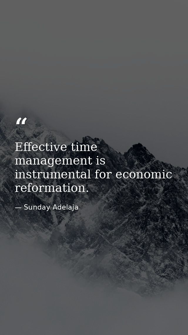 Effective time management is instrumental for economic reformation. — Sunday Adelaja