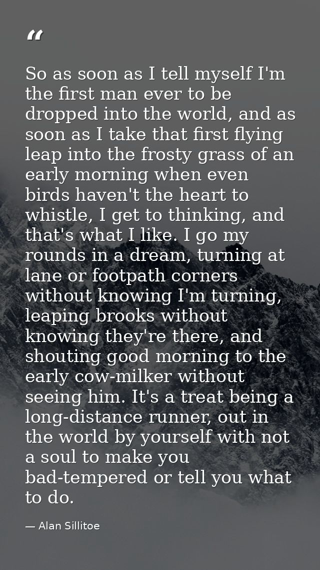 So as soon as I tell myself I'm the first man ever to be dropped into the world, and as soon as I take that first flying — Alan Sillitoe