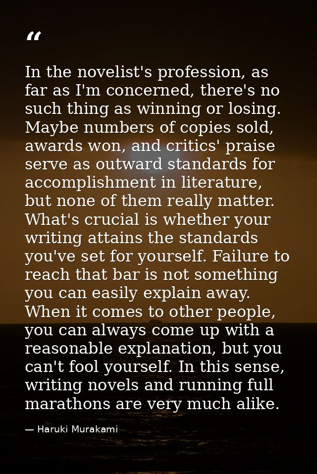 In the novelist's profession, as far as I'm concerned, there's no such thing as winning or losing. Maybe numbers of copi — Haruki Murakami