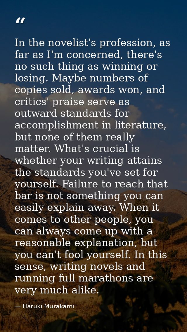 In the novelist's profession, as far as I'm concerned, there's no such thing as winning or losing. Maybe numbers of copi — Haruki Murakami