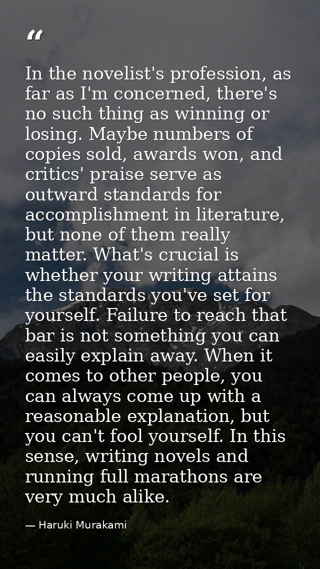 In the novelist's profession, as far as I'm concerned, there's no such thing as winning or losing. Maybe numbers of copi — Haruki Murakami