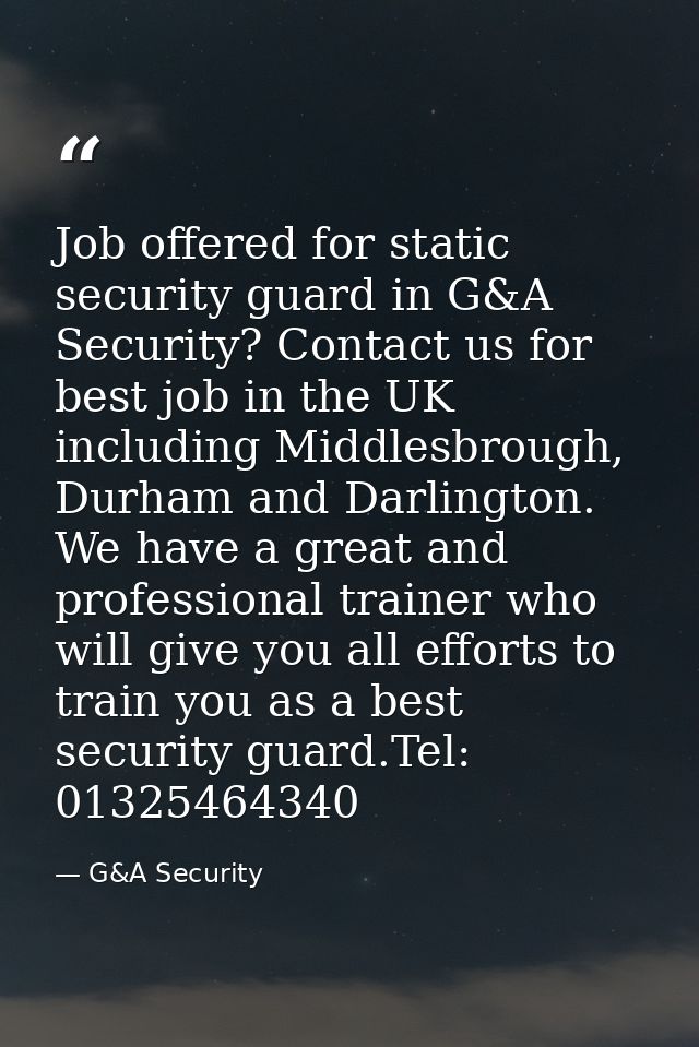 Job offered for static security guard in G&A Security? Contact us for best job in the UK including Middlesbrough, Durham — G&A Security