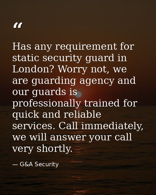 Has any requirement for static security guard in London? Worry not, we are guarding agency and our guards is professiona — G&A Security