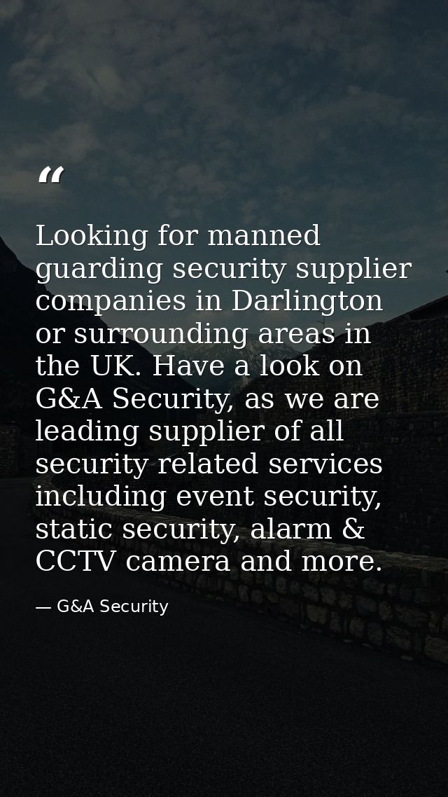Looking for manned guarding security supplier companies in Darlington or surrounding areas in the UK. Have a look on G&A — G&A Security