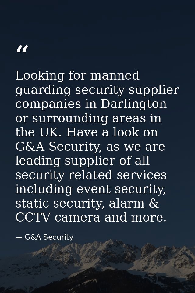 Looking for manned guarding security supplier companies in Darlington or surrounding areas in the UK. Have a look on G&A — G&A Security