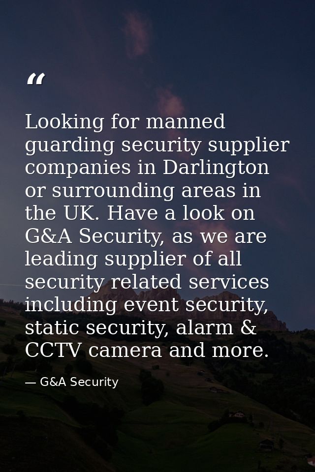 Looking for manned guarding security supplier companies in Darlington or surrounding areas in the UK. Have a look on G&A — G&A Security