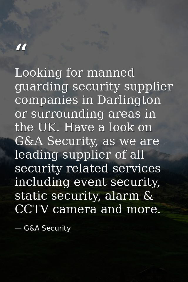 Looking for manned guarding security supplier companies in Darlington or surrounding areas in the UK. Have a look on G&A — G&A Security