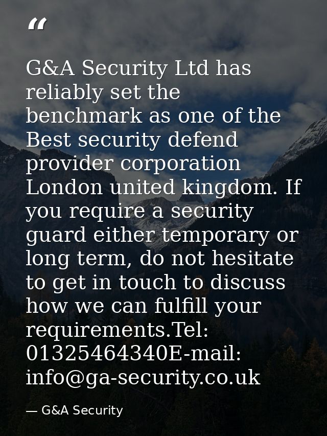G&A Security Ltd has reliably set the benchmark as one of the Best security defend provider corporation London united ki — G&A Security