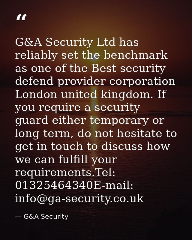 G&A Security Ltd has reliably set the benchmark as one of the Best security defend provider corporation London united ki — G&A Security