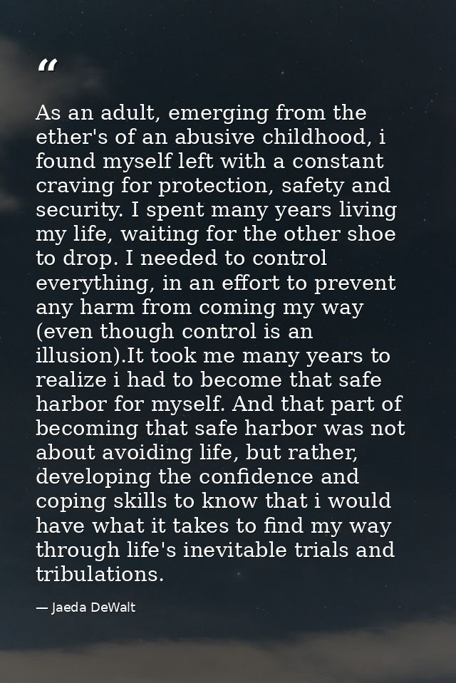 As an adult, emerging from the ether's of an abusive childhood, i found myself left with a constant craving for protecti — Jaeda DeWalt