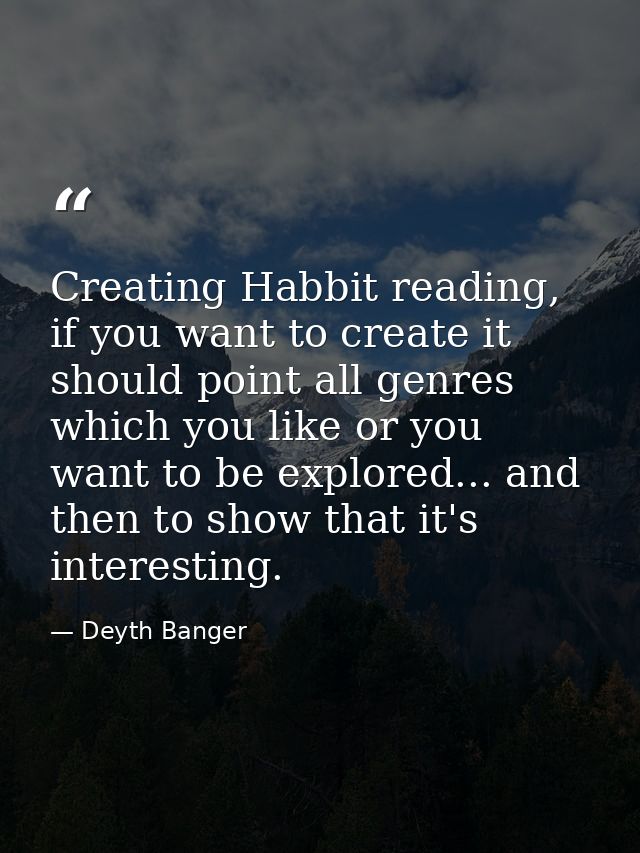 Creating Habbit reading, if you want to create it should point all genres which you like or you want to be explored... a — Deyth Banger