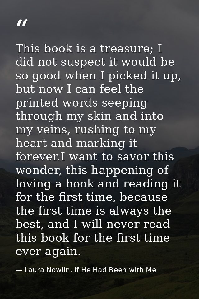 This book is a treasure; I did not suspect it would be so good when I picked it up, but now I can feel the printed words — Laura Nowlin, If He Had Been with Me