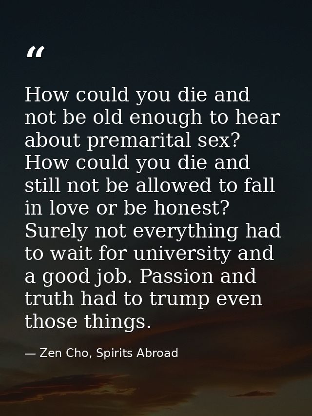 How could you die and not be old enough to hear about premarital sex? How could you die and still not be allowed to fall — Zen Cho, Spirits Abroad