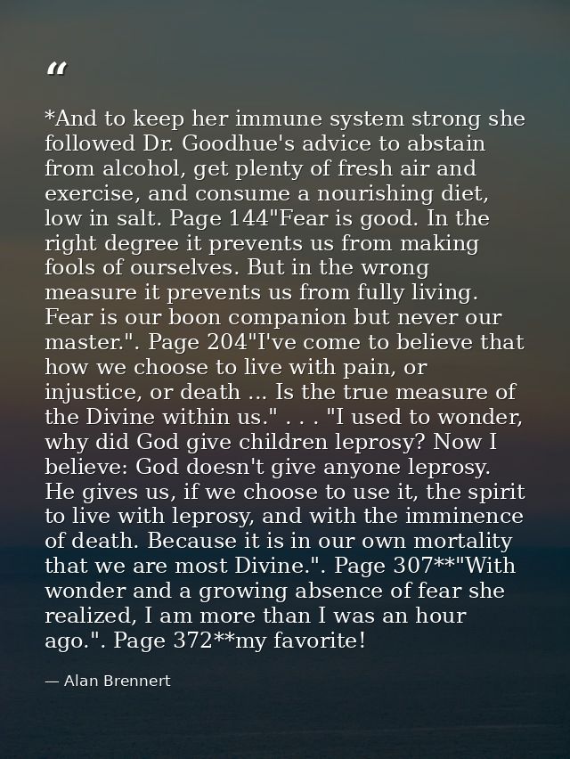 *And to keep her immune system strong she followed Dr. Goodhue's advice to abstain from alcohol, get plenty of fresh air — Alan Brennert