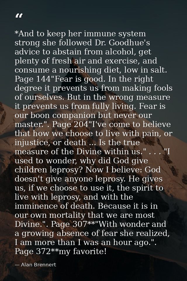 *And to keep her immune system strong she followed Dr. Goodhue's advice to abstain from alcohol, get plenty of fresh air — Alan Brennert
