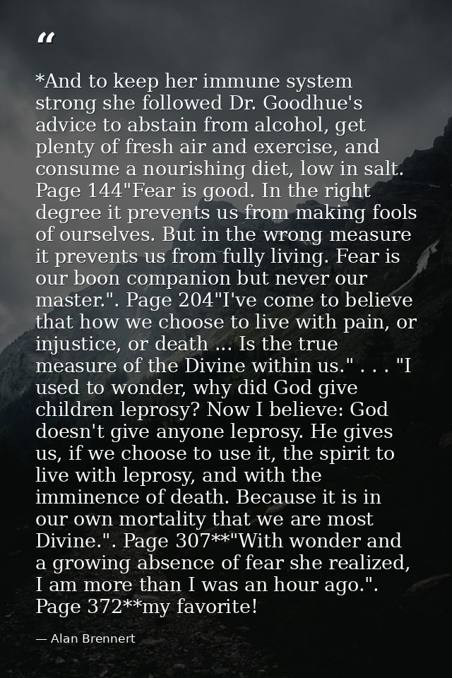 *And to keep her immune system strong she followed Dr. Goodhue's advice to abstain from alcohol, get plenty of fresh air — Alan Brennert