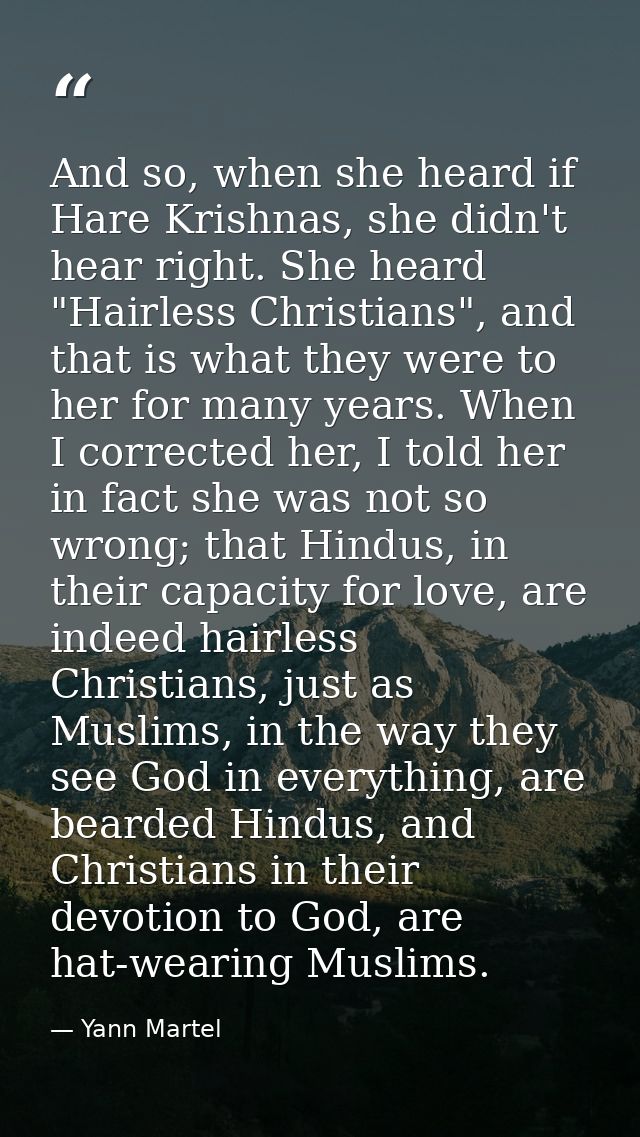 And so, when she heard if Hare Krishnas, she didn't hear right. She heard "Hairless Christians", and that is what they w — Yann Martel