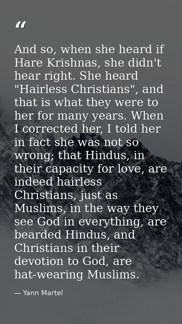 And so, when she heard if Hare Krishnas, she didn't hear right. She heard "Hairless Christians", and that is what they w — Yann Martel