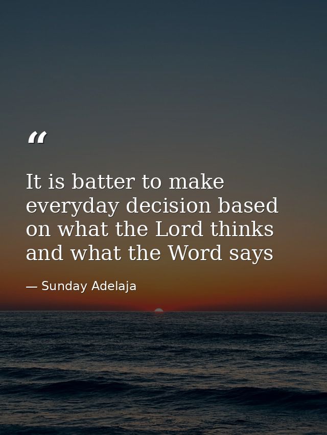It is batter to make everyday decision based on what the Lord thinks and what the Word says — Sunday Adelaja