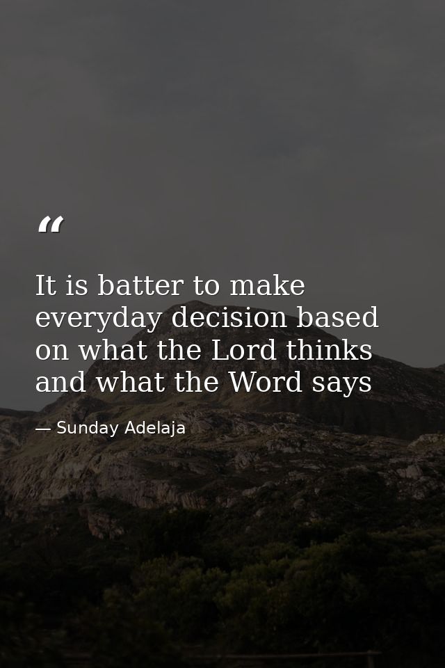 It is batter to make everyday decision based on what the Lord thinks and what the Word says — Sunday Adelaja