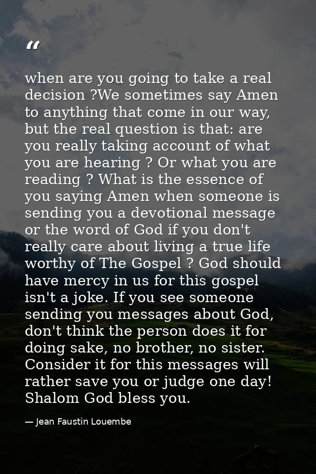 when are you going to take a real decision ?We sometimes say Amen to anything that come in our way, but the real questio — Jean Faustin Louembe