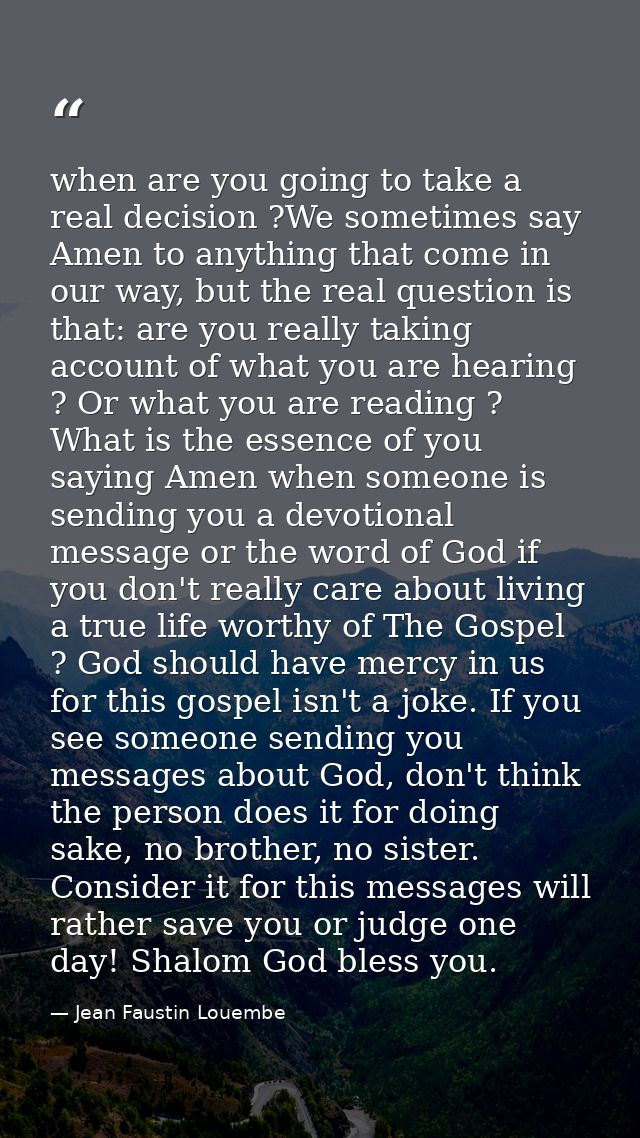 when are you going to take a real decision ?We sometimes say Amen to anything that come in our way, but the real questio — Jean Faustin Louembe