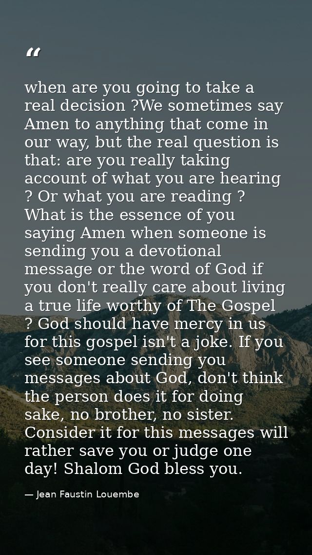 when are you going to take a real decision ?We sometimes say Amen to anything that come in our way, but the real questio — Jean Faustin Louembe
