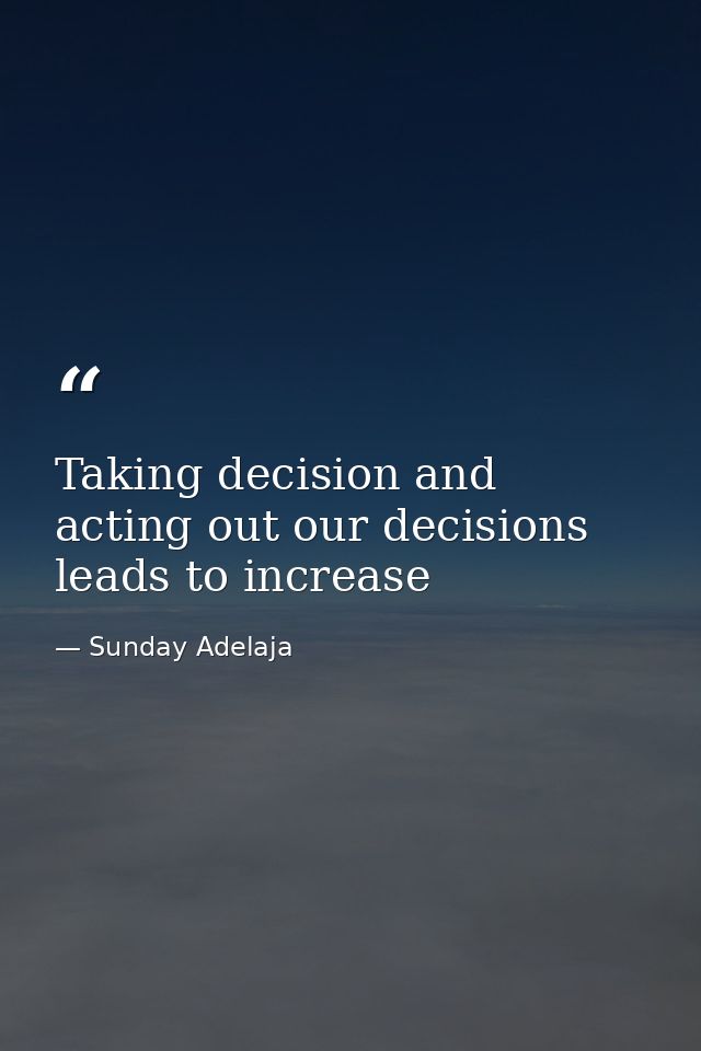 Taking decision and acting out our decisions leads to increase — Sunday Adelaja