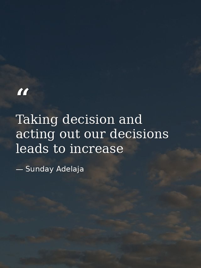 Taking decision and acting out our decisions leads to increase — Sunday Adelaja