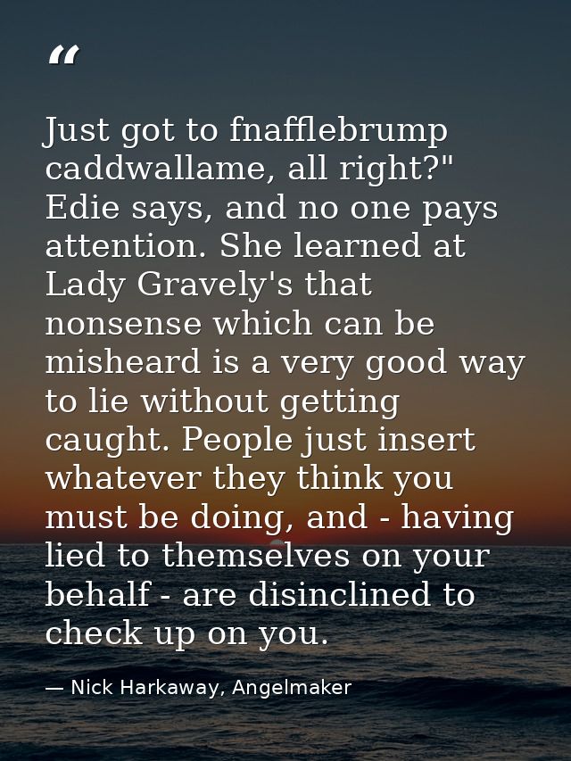 Just got to fnafflebrump caddwallame, all right?" Edie says, and no one pays attention. She learned at Lady Gravely's th — Nick Harkaway, Angelmaker