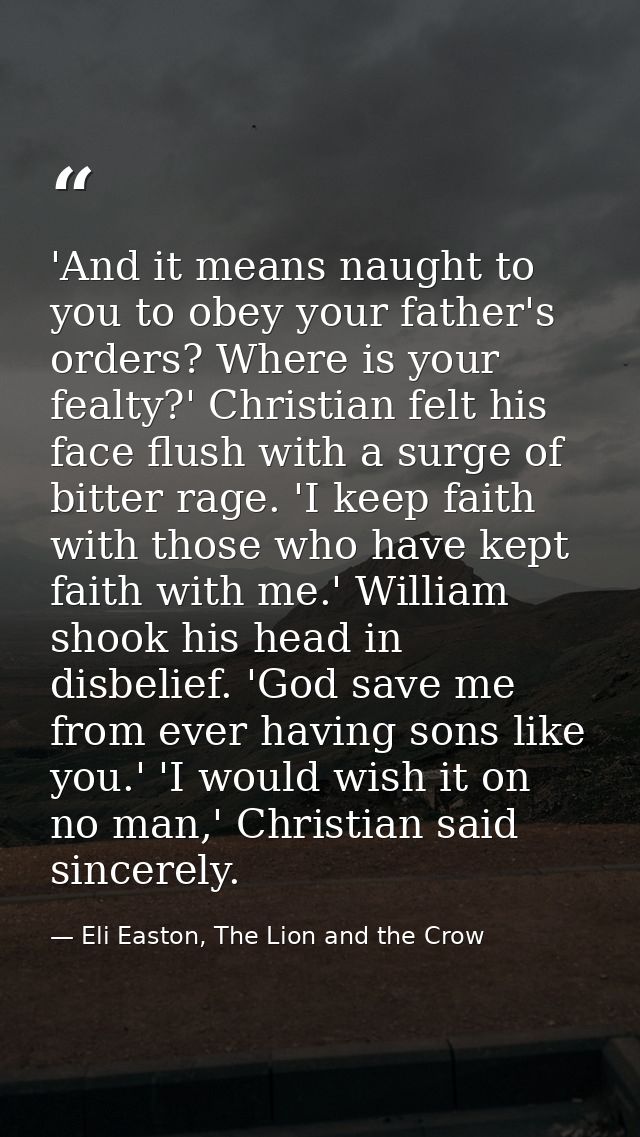 'And it means naught to you to obey your father's orders? Where is your fealty?' Christian felt his face flush with a su — Eli Easton, The Lion and the Crow