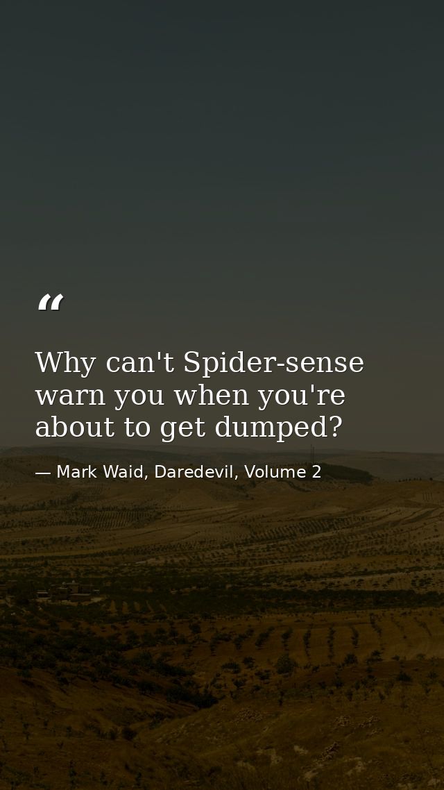 Why can't Spider-sense warn you when you're about to get dumped? — Mark Waid, Daredevil, Volume 2