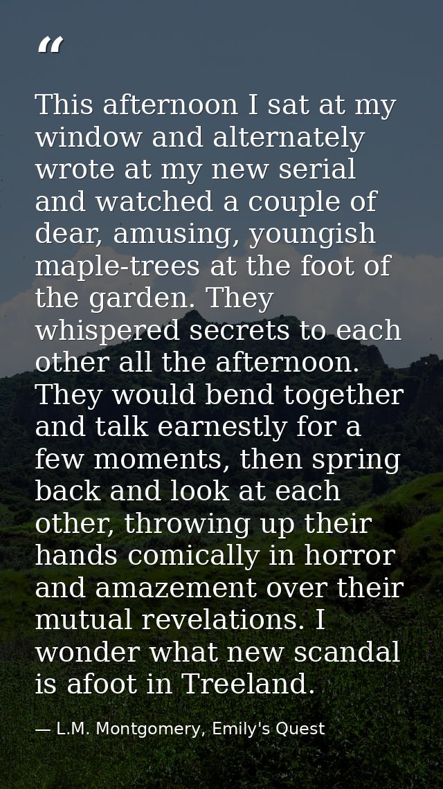 This afternoon I sat at my window and alternately wrote at my new serial and watched a couple of dear, amusing, youngish — L.M. Montgomery, Emily's Quest