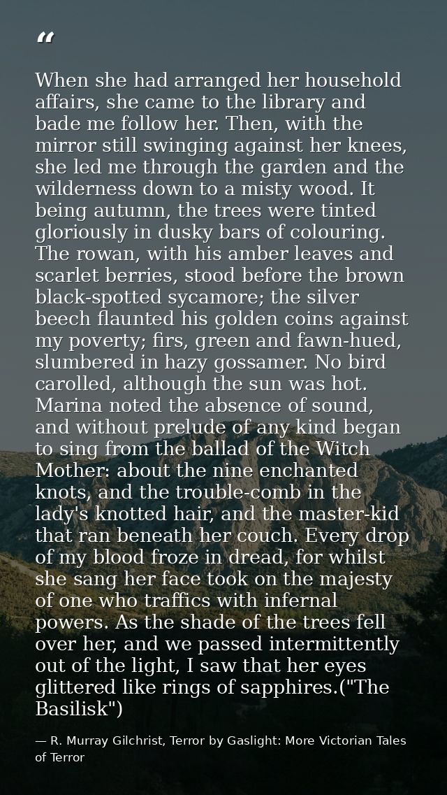 When she had arranged her household affairs, she came to the library and bade me follow her. Then, with the mirror still — R. Murray Gilchrist, Terror by Gaslight: More Victorian Tales of Terror