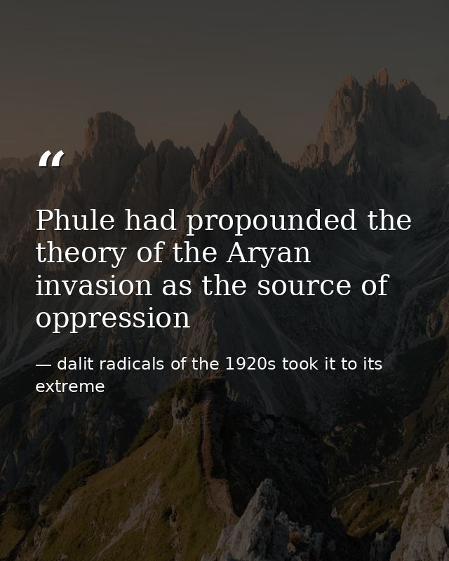 Phule had propounded the theory of the Aryan invasion as the source of oppression — dalit radicals of the 1920s took it to its extreme