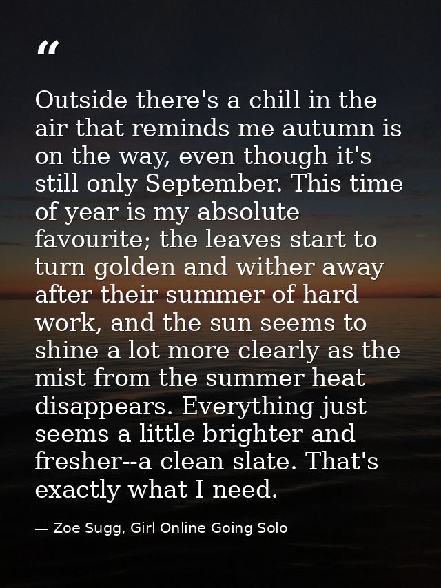 Outside there's a chill in the air that reminds me autumn is on the way, even though it's still only September. This tim — Zoe Sugg, Girl Online Going Solo