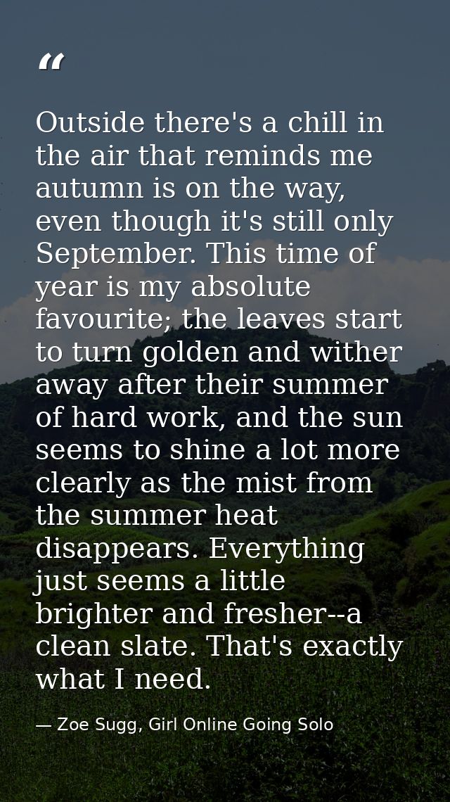 Outside there's a chill in the air that reminds me autumn is on the way, even though it's still only September. This tim — Zoe Sugg, Girl Online Going Solo