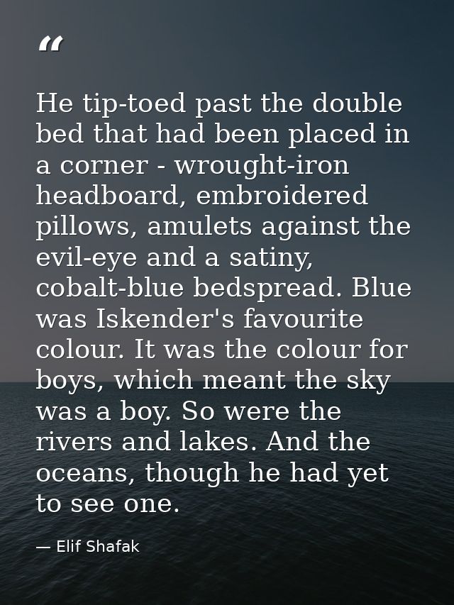 He tip-toed past the double bed that had been placed in a corner - wrought-iron headboard, embroidered pillows, amulets  — Elif Shafak