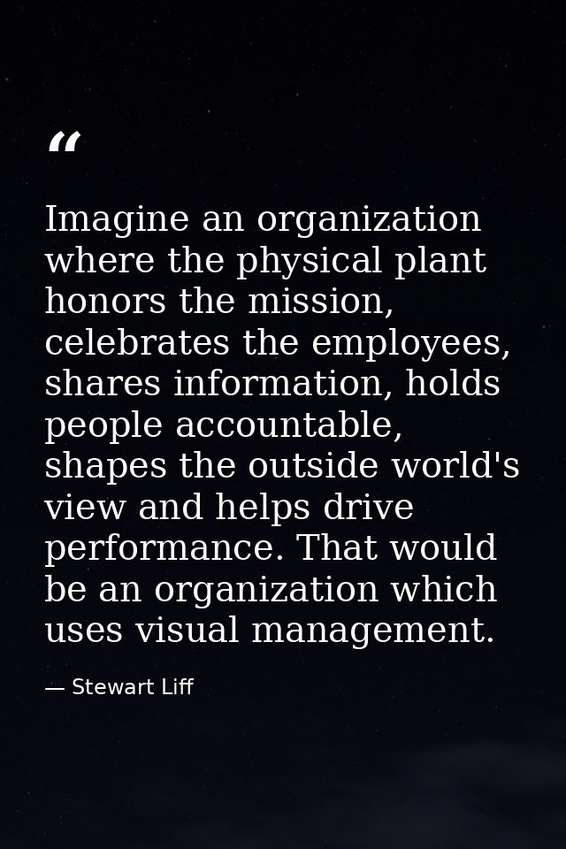 Imagine an organization where the physical plant honors the mission, celebrates the employees, shares information, holds — Stewart Liff
