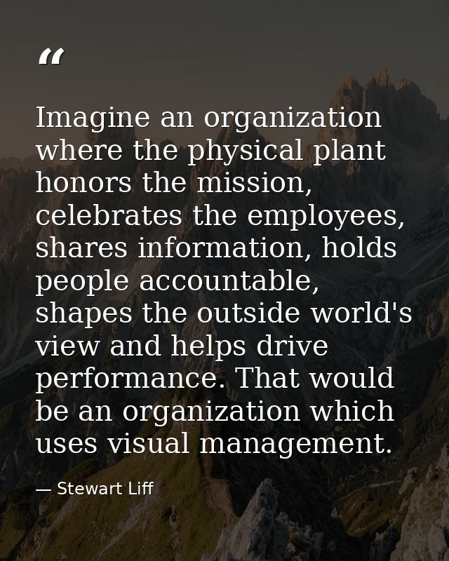 Imagine an organization where the physical plant honors the mission, celebrates the employees, shares information, holds — Stewart Liff