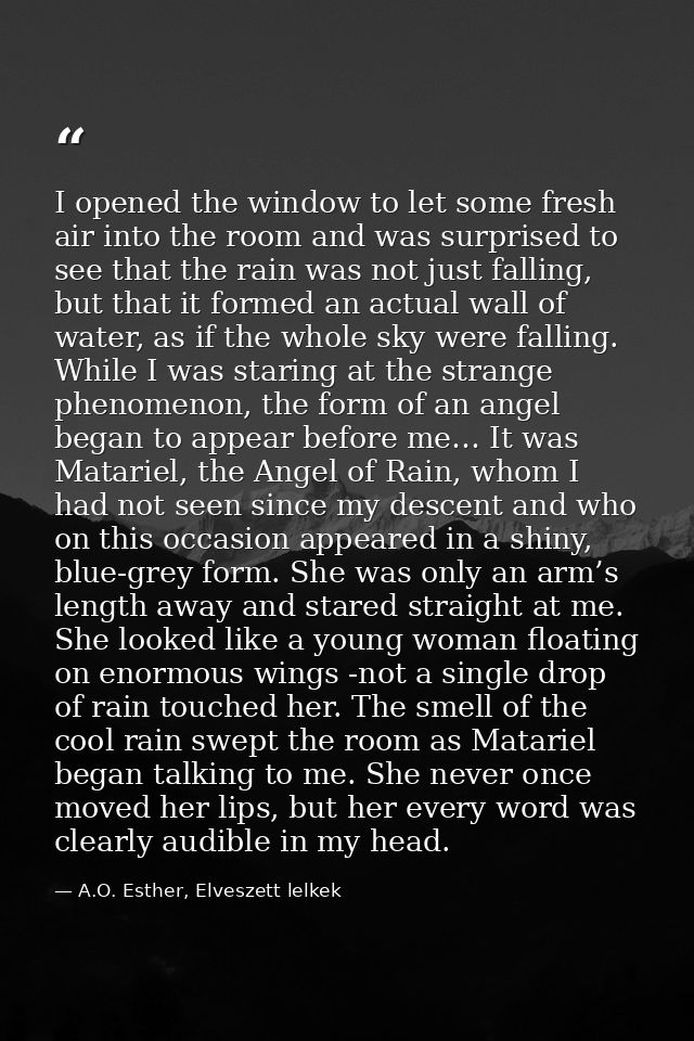 I opened the window to let some fresh air into the room and was surprised to see that the rain was not just falling, but — A.O. Esther, Elveszett lelkek
