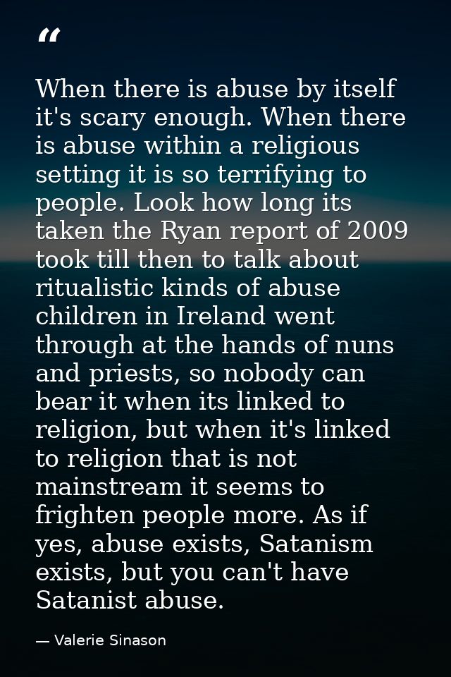 When there is abuse by itself it's scary enough. When there is abuse within a religious setting it is so terrifying to p — Valerie Sinason