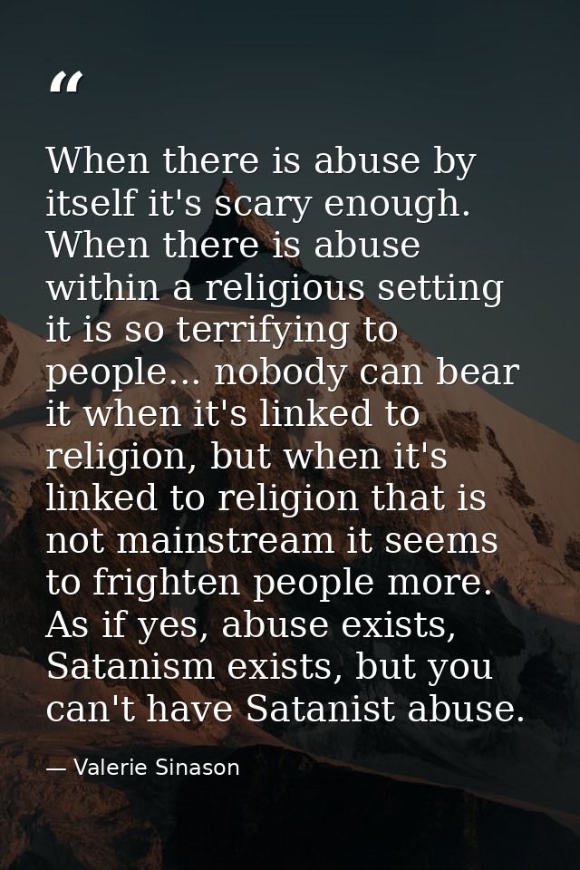 When there is abuse by itself it's scary enough. When there is abuse within a religious setting it is so terrifying to p — Valerie Sinason