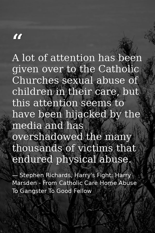 A lot of attention has been given over to the Catholic Churches sexual abuse of children in their care, but this attenti — Stephen Richards, Harry's Fight: Harry Marsden - From Catholic Care Home Abuse To Gangster To Good Fellow