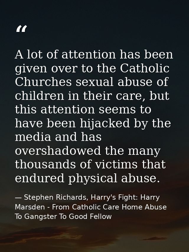 A lot of attention has been given over to the Catholic Churches sexual abuse of children in their care, but this attenti — Stephen Richards, Harry's Fight: Harry Marsden - From Catholic Care Home Abuse To Gangster To Good Fellow