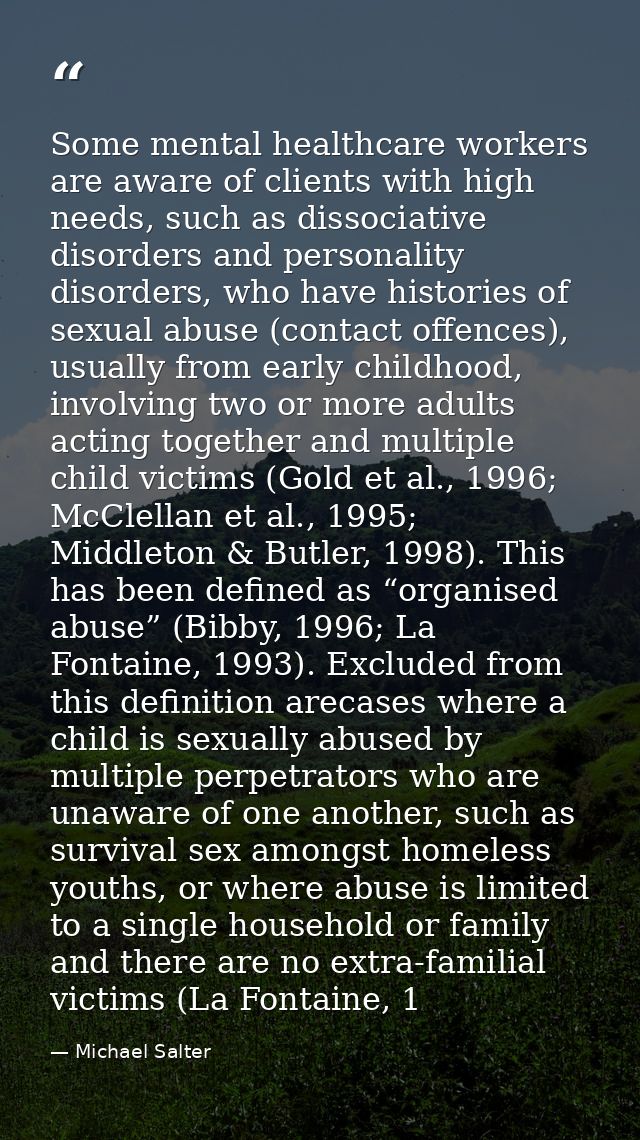 Some mental healthcare workers are aware of clients with high needs, such as dissociative disorders and personality diso — Michael Salter