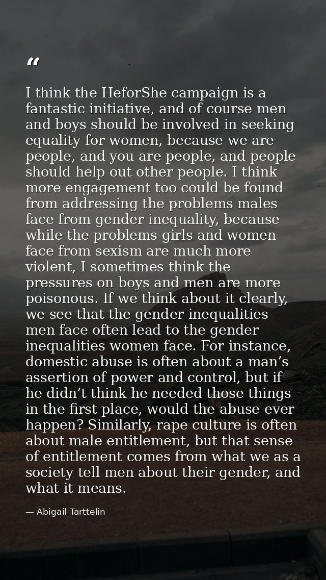 I think the HeforShe campaign is a fantastic initiative, and of course men and boys should be involved in seeking equali — Abigail Tarttelin